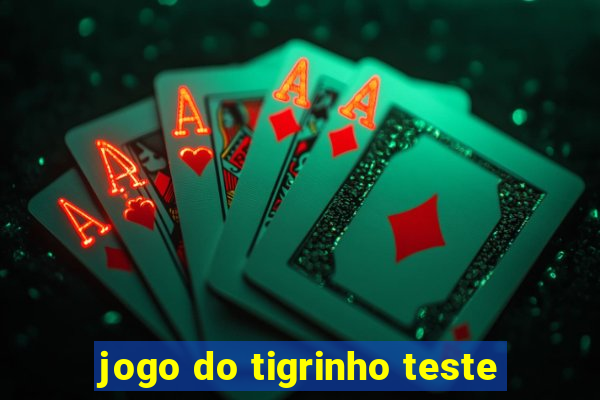 jogo do tigrinho teste